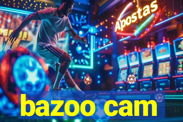 bazoo cam